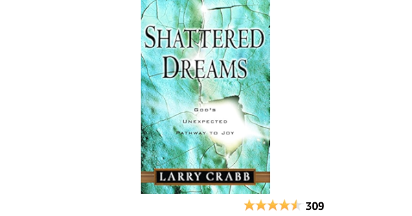 Shattered Dreams God S Unexpected Path To Joy English Edition Ebook Crabb Larry Amazon De Kindle Shop