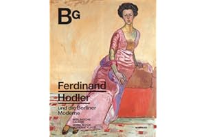 Ferdinand Hodler und die Berliner Moderne: Katalog zur Ausstellung im Museum Berlinische Galerie 2021/2022