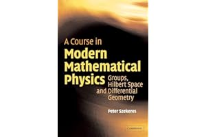 A Course in Modern Mathematical Physics: Groups, Hilbert Space and Differential Geometry