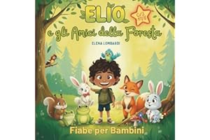 Elio e gli Amici della Foresta - Fiabe per Bambini 0-3 anni: Libro Illustrato per Bambini | Impara i Suoni degli Animali con 12 Storie Magiche sulla ... per Creare Momenti Speciali con i Bambini: 1