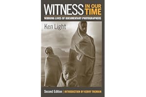 Witness in Our Time, Second Edition: Working Lives of Documentary Photographers