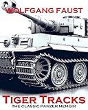 Tiger Tracks - The Classic Panzer Memoir (English Edition) by Wolfgang Faust, Sprech Media