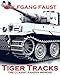 Tiger Tracks - The Classic Panzer Memoir (English Edition) by Wolfgang Faust, Sprech Media