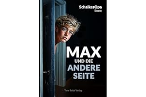 Max und die andere Seite: Ein MAXR-Roman von SchalkesOpa (Max, ein Junge aus Gelsenkirchen, Band 3)