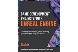 Game Development Projects with Unreal Engine: Learn to build your first games and bring your ideas to life using UE4 and C++
