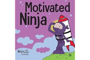 Motivated Ninja: A Social, Emotional Learning Book for Kids About Motivation: 56 (Ninja Life Hacks)