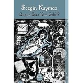Bug&uuml;n Bize Kim Geldi?