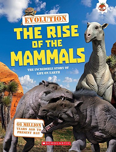EVOLUTION: #4 THE RISE OF MAMMALS