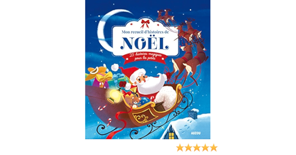 Amazon Fr Mon Recueil D Histoires De Noel 25 Histoires Magiques Pour Les Petits Quenot Katherine Collectif Kim Sejung Della Malva Eleonore Deheeger Jean Sebastien Livres