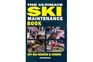 The Ultimate Ski Maintenance Book: DIY Ski Waxing, Edging and Tuning: 1 (Ski Books)