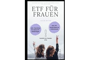 ETF für Frauen: ETF für Einsteiger 2021: Schritt-für-Schritt Anleitung inklusive Checkliste und Muster-Portfolio je Risikoklasse - in nur 2 Wochen zur ETF-Expertin