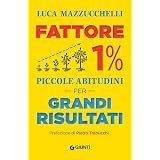 Fattore 1%: Piccole abitudini per grandi risultati