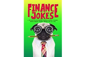 Finance Jokes: A Joke Book for Accountants, Financial Advisors, Planners, Finance Students, Bankers & Brokers with 200+ Gags!
