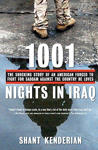 Shant Kenderian1001 Nights in Iraq: The Shocking Story of an American Forced to Fight for Saddam Against the Country He Loves