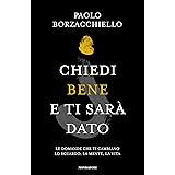 Chiedi bene e ti sarà dato. Le domande che ti cambiano lo sguardo, la mente, la vita