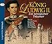König Ludwig II. (CD): Ein königlicher Träumer by