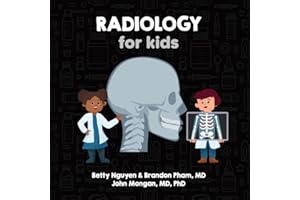 Radiology for Kids: A Fun Picture Book About X-rays, CT, MRI, and Ultrasound for Children (Gift for Kids, Teachers, and Medical Students)