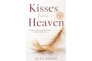 Kisses from Heaven: Poems, Letters, and Embraces to Heal After Loss — Comfort and Hope for the Heart in Grief