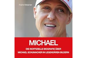 Der ganze Weg: Ein Bildband über Michael Schumacher