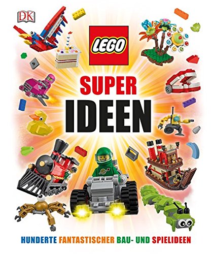 Download LEGO® Super Ideen: Hunderte fantastischer Spiel- und Bauideen