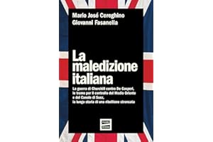 La maledizione italiana. La guerra di Churchill contro De Gasperi, le trame per il controllo del Medio Oriente e del Canale di Suez, la lunga storia di una ribellione stroncata