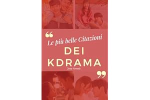 Le più belle citazioni dei KDrama. 30 citazioni meravigliose tratte da alcuni kdrama meravigliosi. Citazioni e immagini di altissima qualità. Libro numero 1.