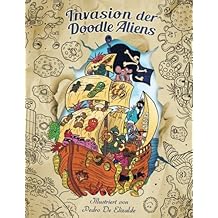 Invasion der Doodle Aliens — Malbuch für Erwachsene: Spaß und Entspannung mit Außerirdischen vom unendlichen Weltraum