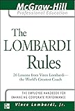 The Lombardi Rules: 26 Lessons from Vince Lombardi - the World's Greatest Coach (The McGraw-Hill Professional Education Series)