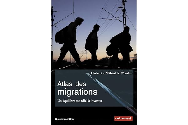 Atlas des migrations: Un équilibre mondial à inventer
