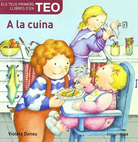 A la cuina (Els teus primers llibres d'en teo)