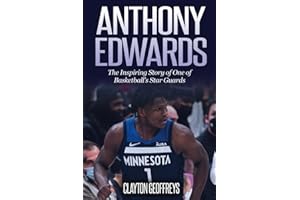 Anthony Edwards: The Inspiring Story of One of Basketball's Star Guards (Basketball Biography Books)