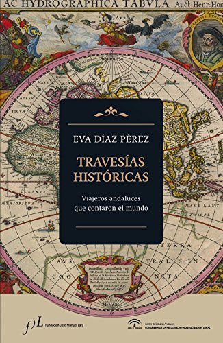 Download Travesías históricas: Viajeros andaluces que contaron el mundo