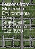 Lessons from Modernism: Environmental Design Strategies in Architecture, 1925 - 1970 by Kevin Bone