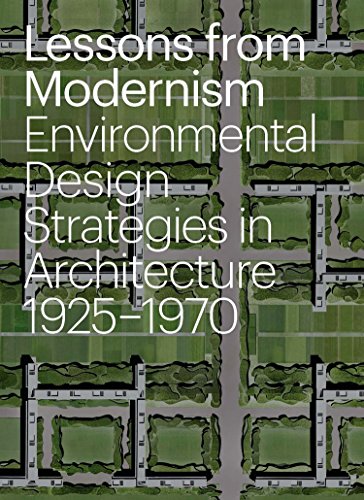 Lessons from Modernism: Environmental Design Strategies in Architecture, 1925 - 1970
