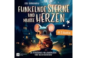 Gute Nacht Geschichten ab 2 Jahren: Funkelnde Sterne und mutige Herzen – ein zauberhaftes Kinderbuch ab 2 Jahren.