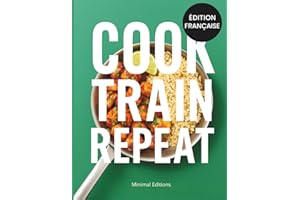 COOK, TRAIN, REPEAT – Protéines variées, batch malin, plaisir intégré: Recettes protéinées pour la musculation, la prise de masse et la sèche – Meal ... et nutrition sportive simple et efficace.