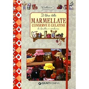 Il libro delle marmellate, conserve e gelatine di frutta e verdura