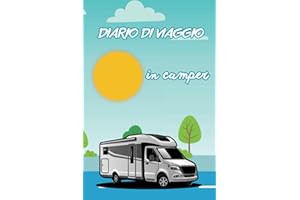 Diario di viaggio in camper: Il diario di viaggio per camperisti realizzato dai camperisti