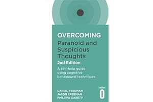 Overcoming Paranoid and Suspicious Thoughts, 2nd Edition: A self-help guide using cognitive behavioural techniques (Overcoming Books)