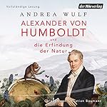 Alexander von Humboldt und die Erfindung der Natur