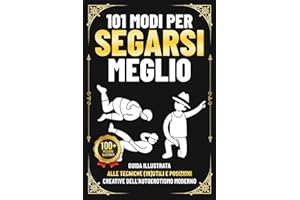 101 Modi per Segarsi Meglio: Guida illustrata alle tecniche (in)utili e posizioni creative dell’autoerotismo moderno | Regalo Stupido per Lui