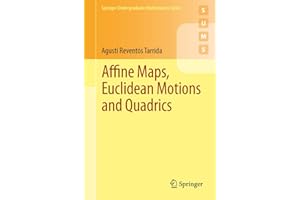 Affine Maps, Euclidean Motions and Quadrics (Springer Undergraduate Mathematics Series)