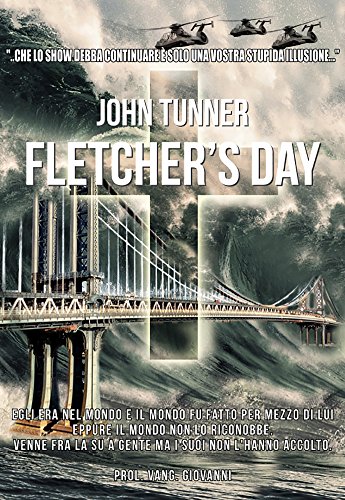 Fletcher's Day: Egli venne nel mondo, ma il mondo non lo riconobbe... libro