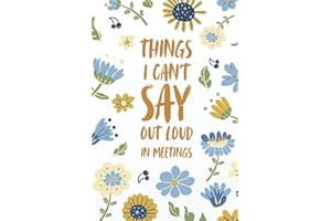 Gift for Women: "Things I Can't Say Out Loud In Meetings", Funny Work Notebook - Perfect Christmas, Thanksgiving, White Elephant Parties, and Special Days Present for Coworkers