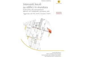 Interventi locali su edifici in muratura. Guida pratica alla realizzazione di aperture vani, piattabande, cerchiature, solai