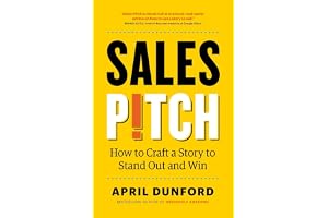 Sales Pitch: How to Craft a Story to Stand Out and Win