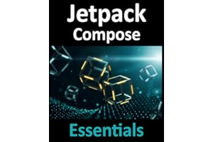 Jetpack Compose Essentials: Developing Android Apps with Jetpack Compose, Android Studio, and Kotlin