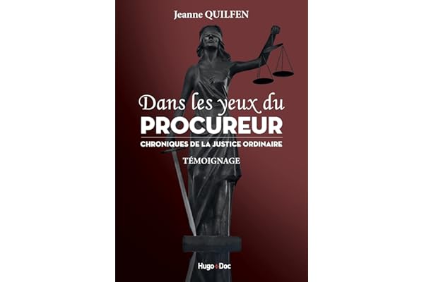 Dans les yeux du procureur Chronique de la justice ordinaire: Chronique de la justice ordinaire