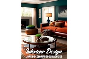 Intérieur Design - Livre De Coloriage Pour Adultes: Cahier De Coloriage Pour Les Passionnés De La Décoration D'intérieur, Grand Format