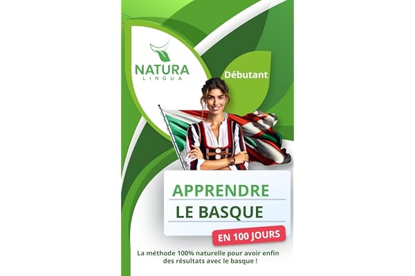 Apprendre le Basque en 100 Jours: La méthode naturelle et intuitive pour maitriser le Basque rapidement (conçue pour les débutants).